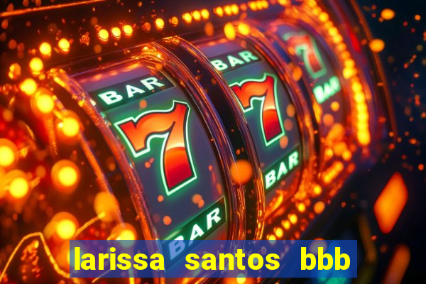 larissa santos bbb 23 pelada